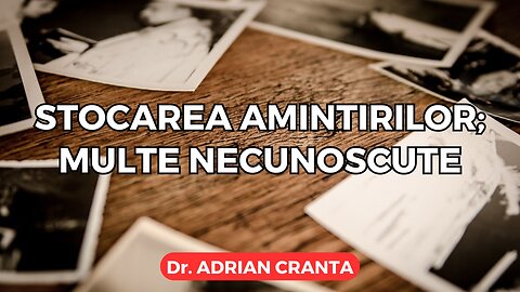 Stocarea amintirilor; multe necunoscute