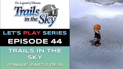 The Legend of Heroes: Trails in the Sky SC (Steam) - Ep 44/48 - Let’s Play Series - Full Gameplay