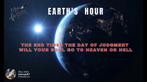 The End Times The Day of Judgment – Will Your Soul Go to Heaven or Hell.