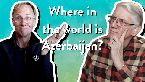 Where in the world is Azerbaijan and why should I care? | John & Mark Nicholson | PassionLife