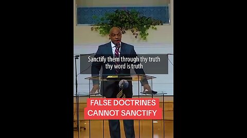 False doctrines cannot sanctify they contaminate!