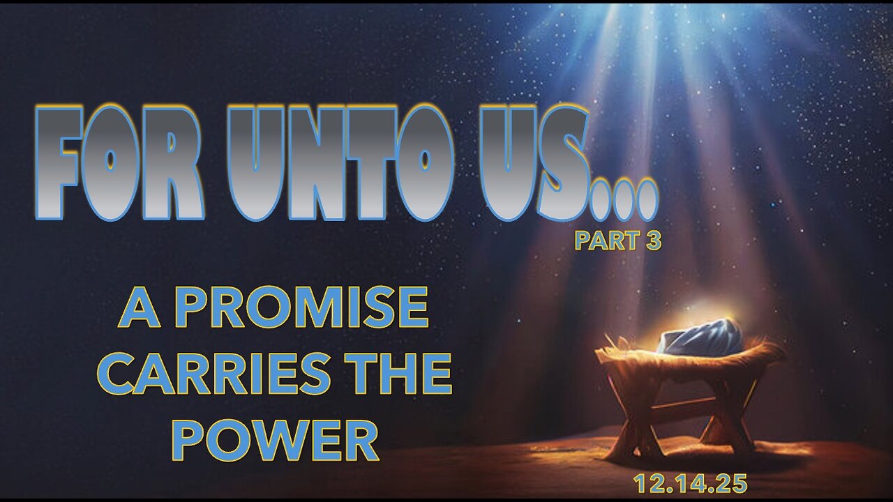 For Unto Us... - Part 3 - Sun 12/14/25