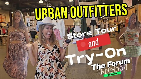 Urban Outfitters Store Tour and Try-On at the Forum in Carlsbad, California