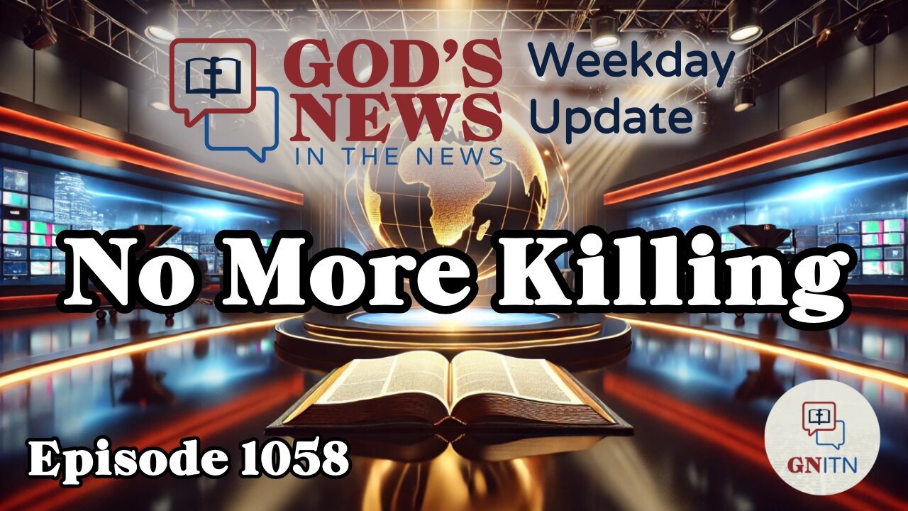 GNITN Episode 1058 - No More Killing