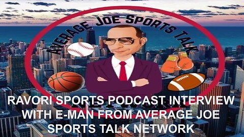 Ravori Sports Podcast Interview with E-Man Average Joe Sports Talk Network