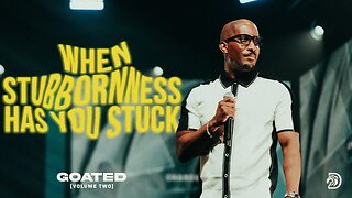 When Stubbornness Has You Stuck Self - Dr. Dharius Daniels