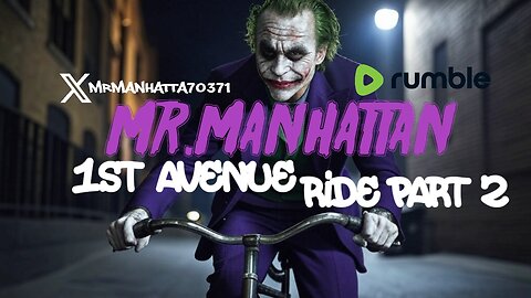 Mr.Manhattan 1Ave Ride pt.2