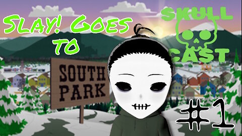 SkullCast: Let's Slay! South Park: Snow Day pt. 1