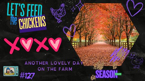Another Lovely Day on the Farm | Let's Feed the Chickens | E127