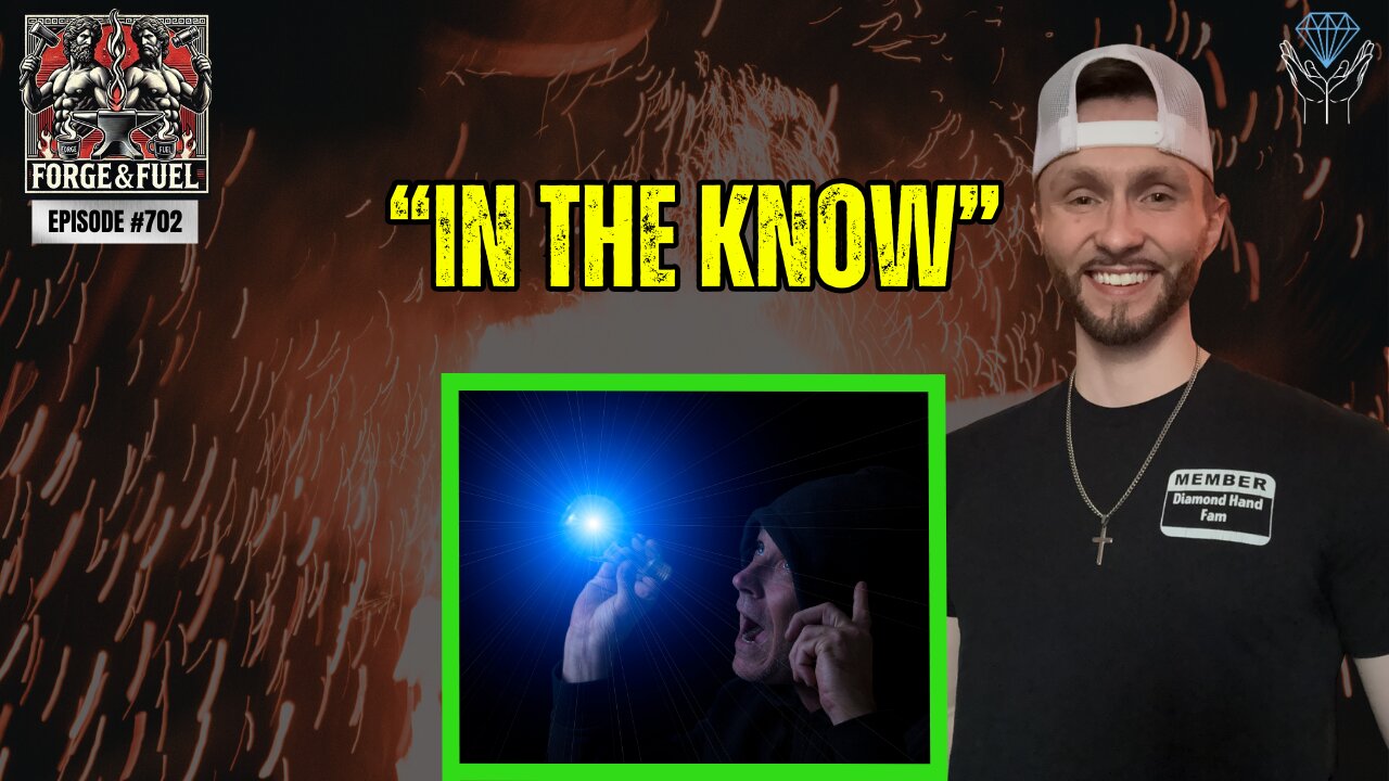 The Only Way To Be "In The Know" | Forge & Fuel - Ep. #702