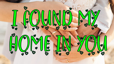 I Found My Home In You - new love song #tocxicalor #romantic