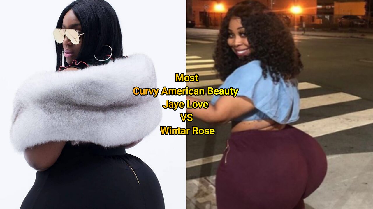 Most Curvy American Beauty Jaye Love VS Thetotaltiffany