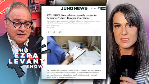 Nurses told to denounce 'white, European' medicine? True North journalist joins Ezra Levant