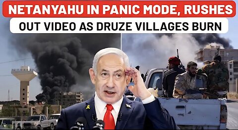 Netanyahu Rushes Damage Control As Syrian Villages Burn With 'Israel Must Protect Druze' Message