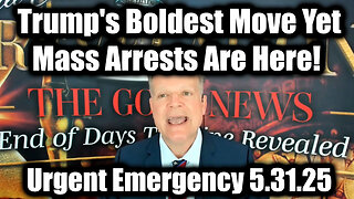 Bo Polny Urgent Emergency 5.31.25: Trump's Boldest Move Yet, Mass Arrests Are Here!