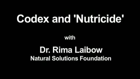 "Understanding Nutricide with Codex Alimentarius: Insights from Dr. Rima Laibow"