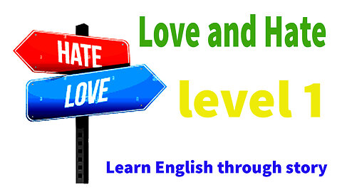 Learn English through story 🍀 level 1 🍀 Love and Hate