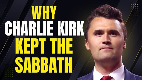 Charlie Kirk & God's holy 7th day Sabbath