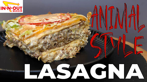 ANIMAL STYLE LASAGNA