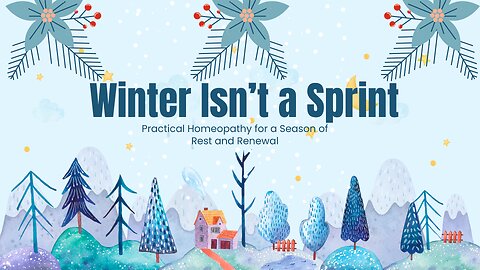 Winter Isn't a Sprint-Homeopathy for a Season of Rest and Renewal