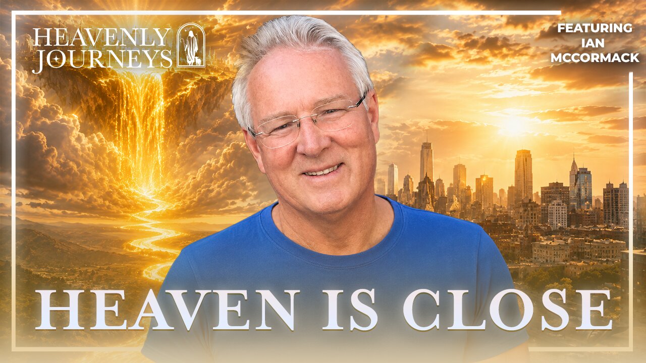 The Heavenly Realm Is More Real Than You Know – Ian McCormack thumbnail
