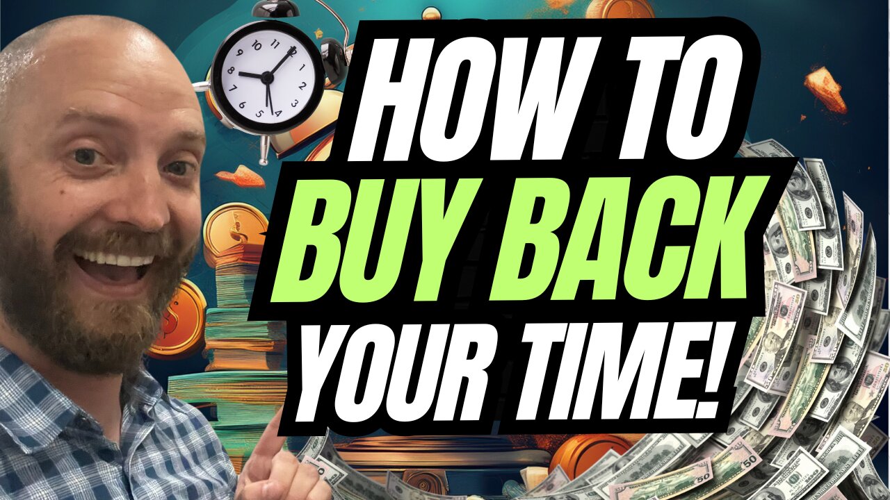 How To Buy Back Your Time!