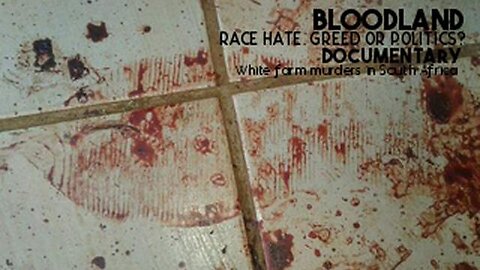 BLOODLAND 🌍 RACE HATE, POLITICS OR GREED❓ [DOCUMENTARY ON MURDER OF WHITE FARMERS IN SOUTH AFRICA]