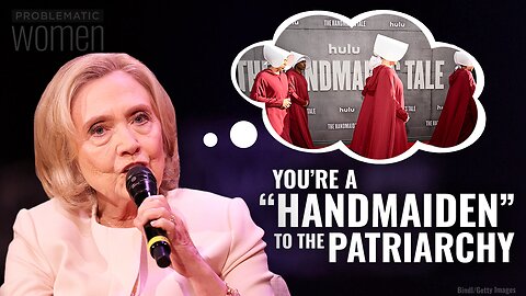 Conservative or 'Handmaiden to the Patriarchy’? Same Thing According to Hillary Clinton