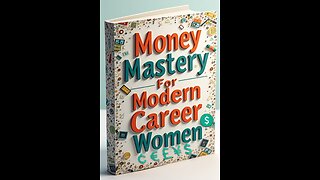 Money Mastery For Modern Career Women