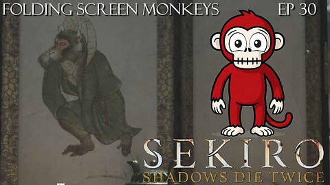 Sekiro: Shadows Die Twice - Ep 30 Folding Screen Monkeys