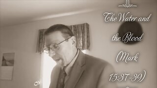 The Water & The Blood (Mark 15:37-39)