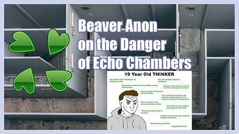 Beaver Anon on the Danger of Echo Chambers | 4chan Greentext | Cloverlawn