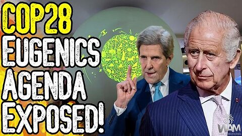 "Unveiling COP28's Eugenics Agenda: King Charles & John Kerry's Controversial Plan!"