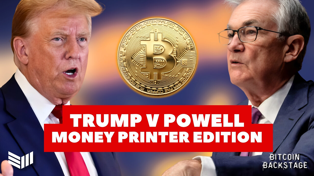 Trump vs The Fed: The Fight Over The Money Printer | Bitcoin Backstage feat. Pete Rizzo
