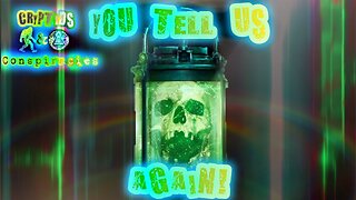 Cryptids and Conspiracies! Episode 48: You Tell Us Again!