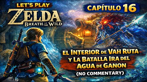 Let’s Play Zelda Breath of the Wild – Capítulo 16 | El Interior De Vah Ruta (No Commentary)