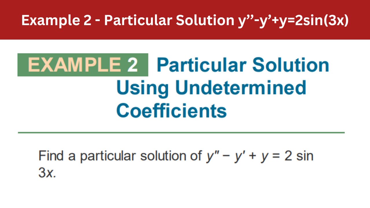 3.4 Example 2 | Particular Solution y’’-y’+y=2sin(3x) | AEM 7th Edition