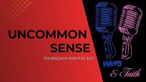 Common Sense with Faith & Mags