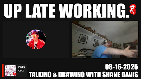 Up late working. - Shane Davis - Aug 16 2025