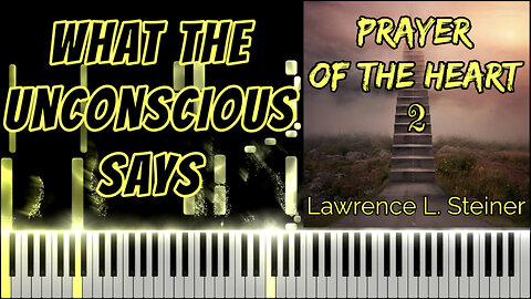 WHAT THE UNCONSCIOUS SAYS – Prayer of the Heart - Vol. 2 | Piano Tutorial