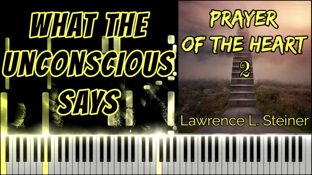 WHAT THE UNCONSCIOUS SAYS – Prayer of the Heart - Vol. 2 | Piano Tutorial