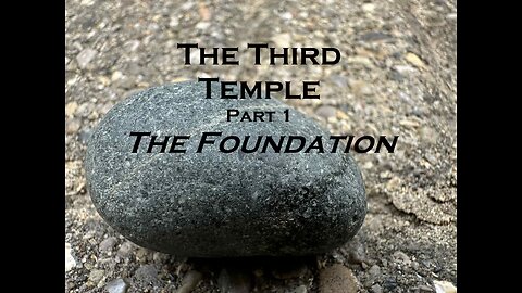 The Third Temple: Part One - The Foundation