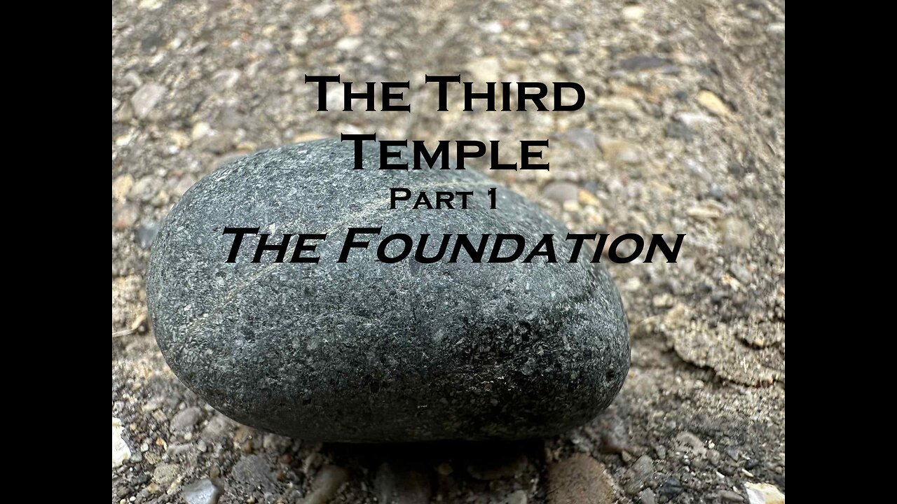 The Third Temple: Part One - The Foundation