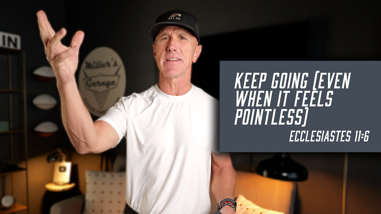 Keep Going (Even When It Feels Pointless) | Ecclesiastes 11:6