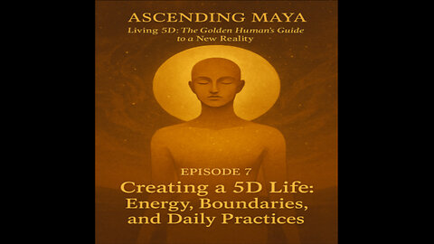 Creating a 5D Life: Energy, Boundaries, and Daily Practices