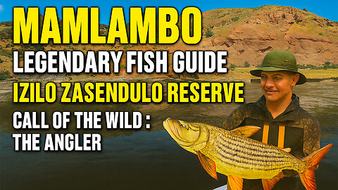 Mamlambo Legendary Fish Guide | Izilo Zasendulo Reserve | Call of the Wild: The Angler