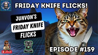 Friday Knife Flicks - LIVE! Episode #159! Come join the Discussion!