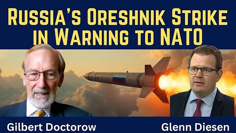 Gilbert Doctorow: Russia's Oreshnik Strike in Warning to NATO