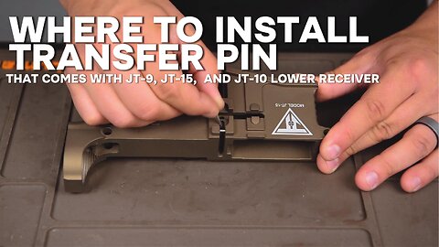 Where to install transfer pin that comes with JT-9, JT-15, and JT-10 Lower Receiver
