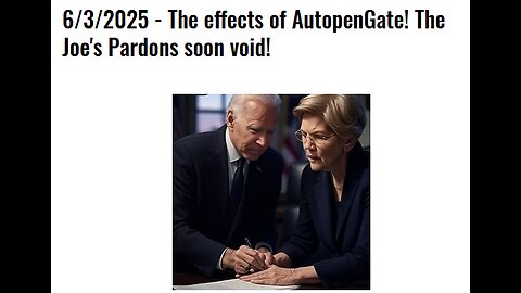 6/3/2025 - The effects of AutopenGate! The Joe's Pardons soon void!